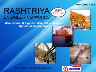 New Delhi, India




Manufacturer & Exporter Material Handling and
          Construction Machinery




       www.rashtriyaengineering.com
 