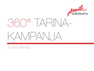 360° TARINA-
KAMPANJA
Tunne tarinasi
 