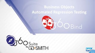 Business Objects
Automated Regression Testing
 