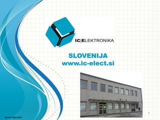 SLOVENIJA
www.ic-elect.si
Version: May 2013
1
 