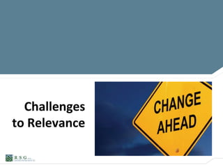 Challenges
to Relevance
 