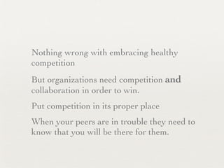 Nothing wrong with embracing healthy
competition
But organizations need competition and
collaboration in order to win.
Put...
