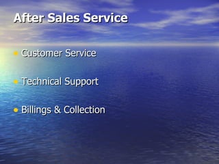 After Sales Service Customer Service Technical Support Billings & Collection 