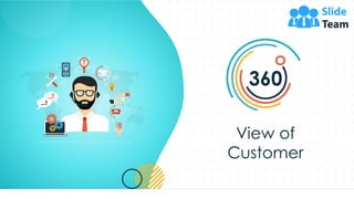 360
View of
Customer
 