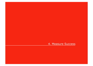 4. Measure Success
 