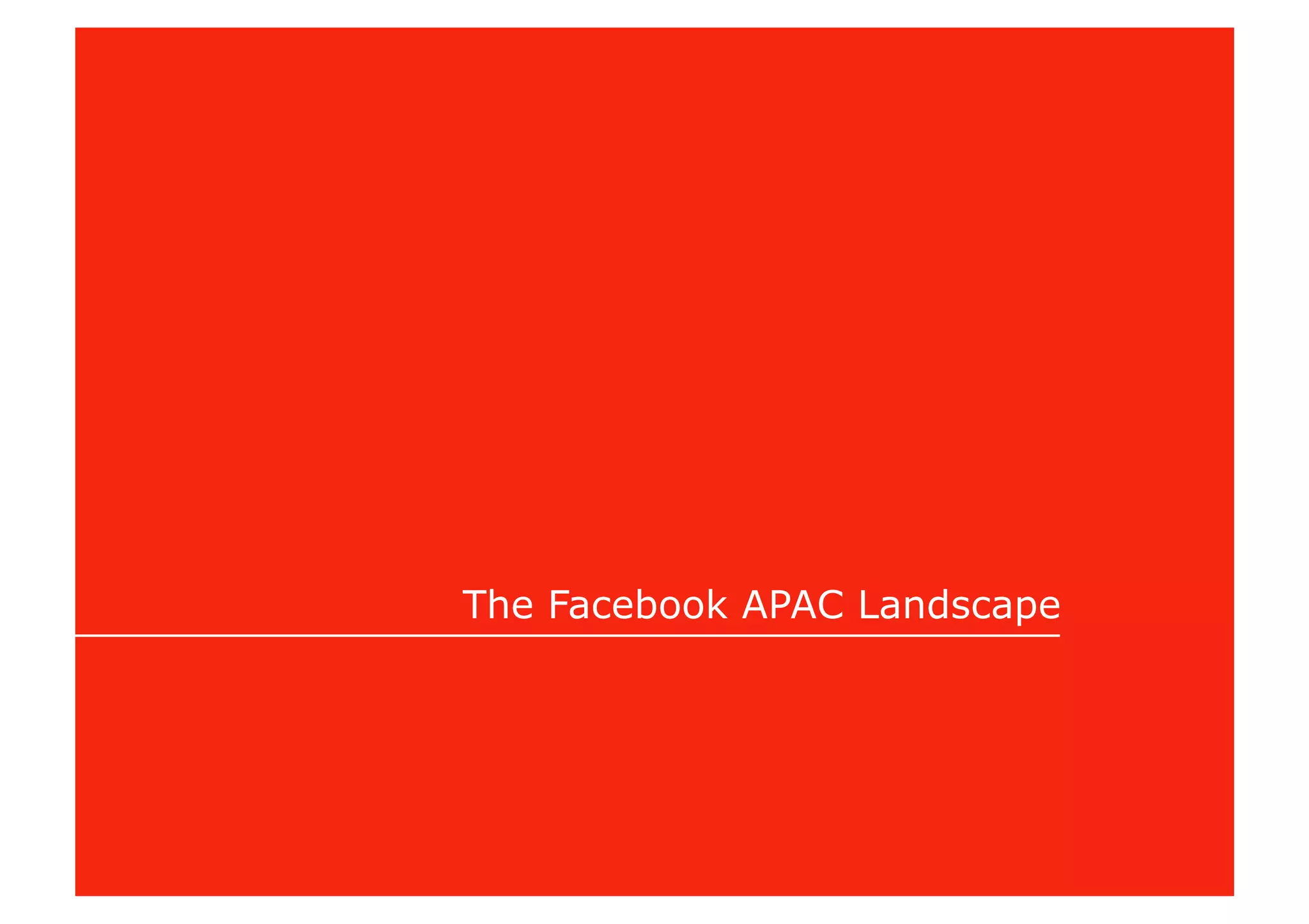 The Facebook APAC Landscape
 