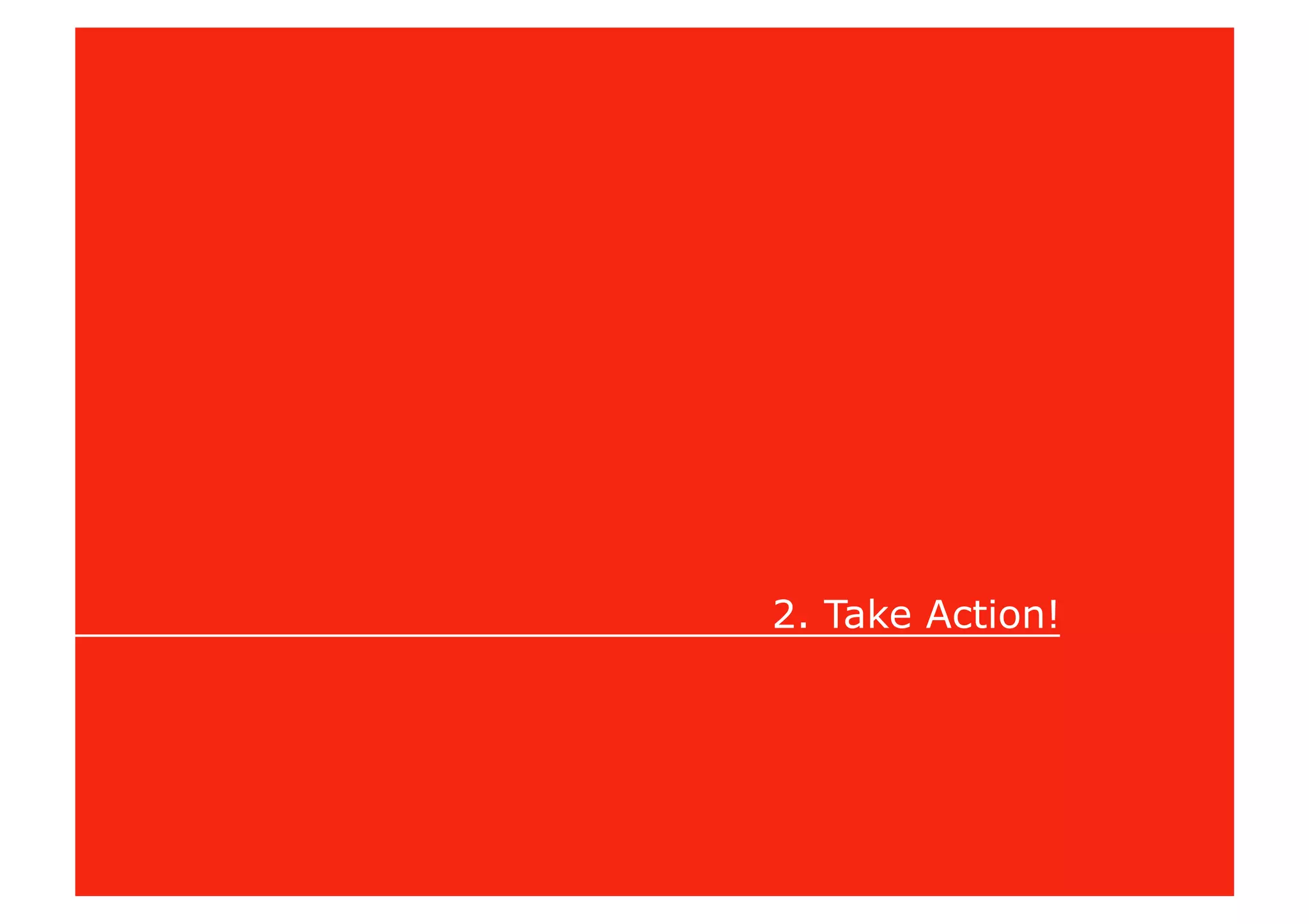 2. Take Action!
 