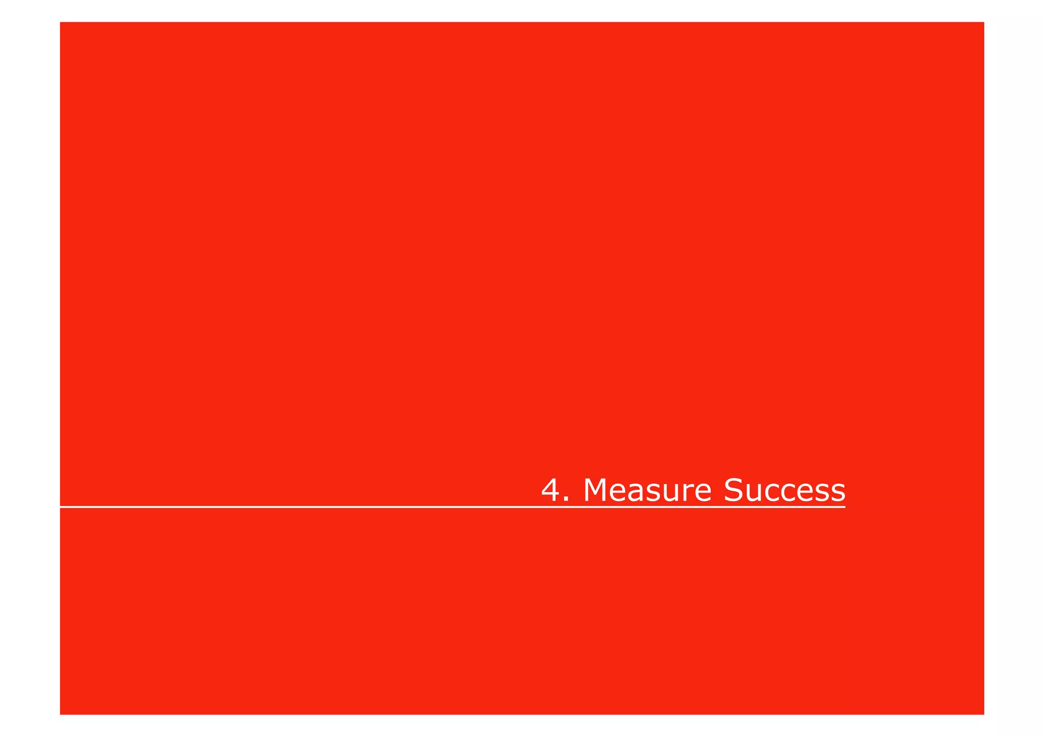 4. Measure Success
 