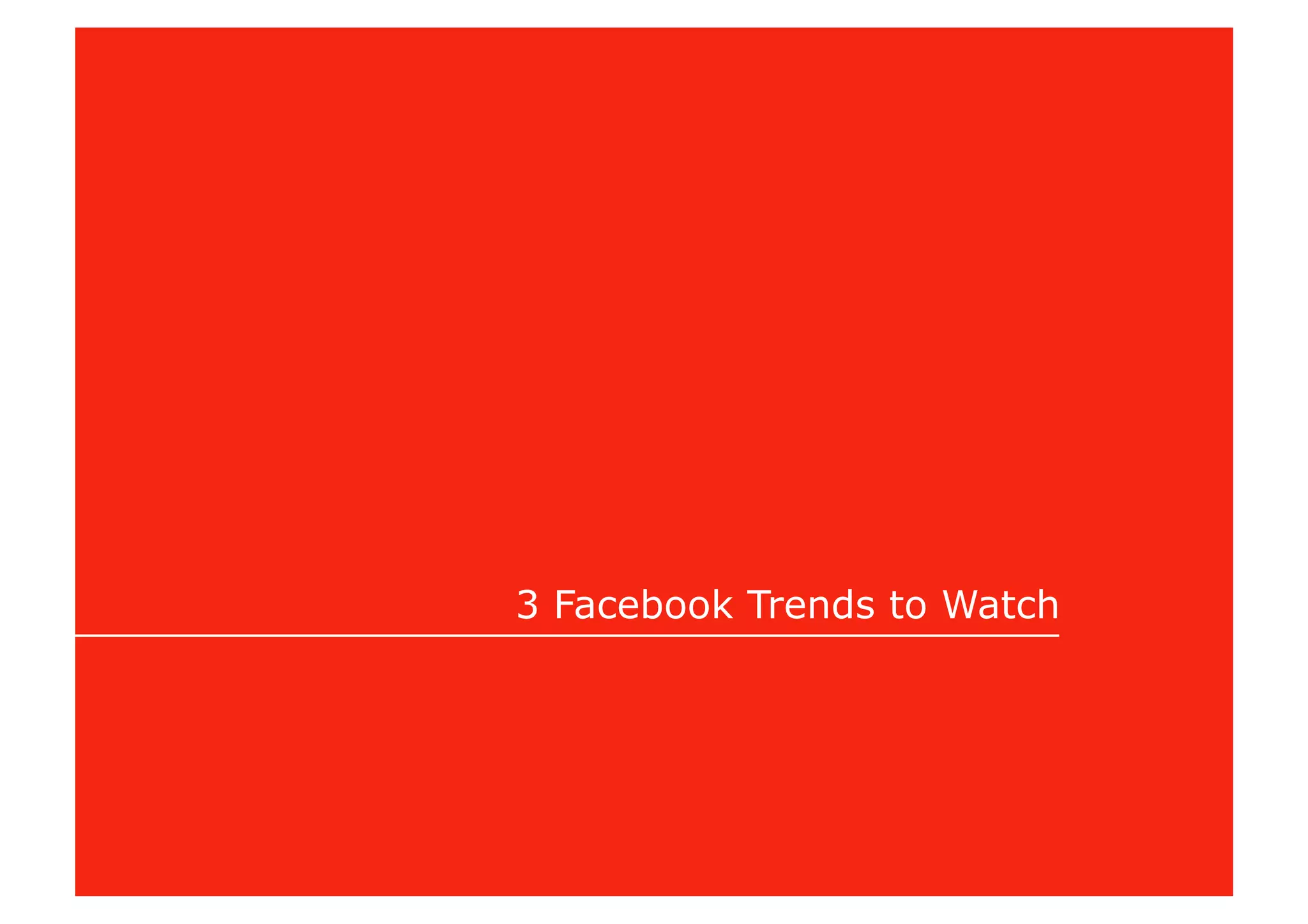3 Facebook Trends to Watch
 