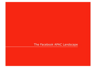 The Facebook APAC Landscape
 