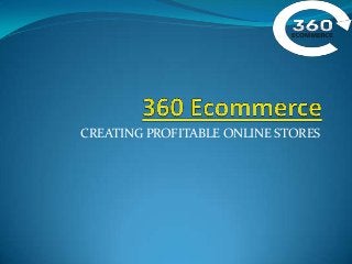 CREATING PROFITABLE ONLINE STORES
 