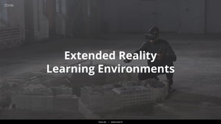 Zoan Oy I www.zoan.fi
Extended Reality
Learning Environments
 