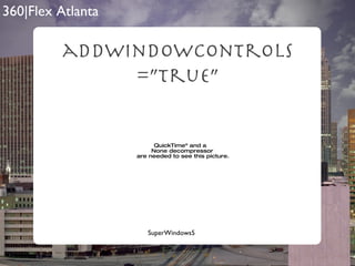 addWindowControls =”true” SuperWindows5 