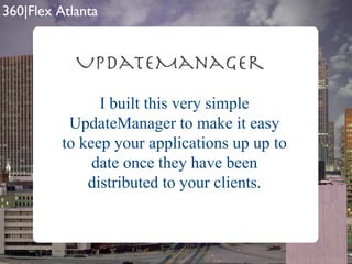 UpdateManager I built this very simple UpdateManager to make it easy to keep your applications up up to date once they have been distributed to your clients. 
