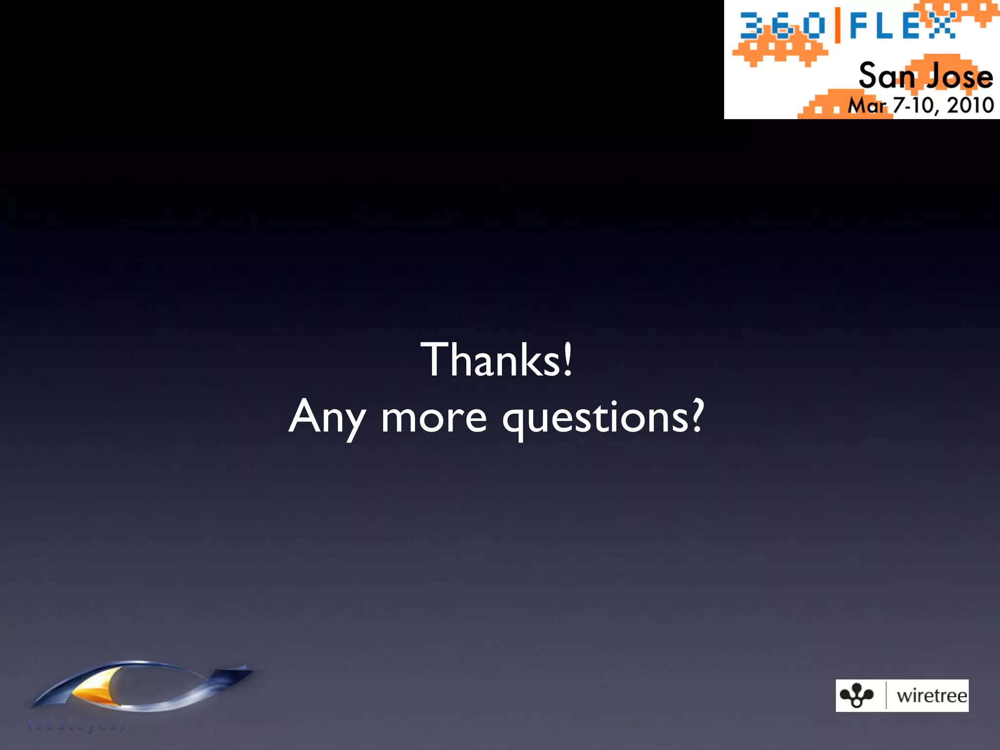 Thanks! Any more questions? 