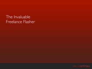 The Invaluable
Freelance Flasher
 