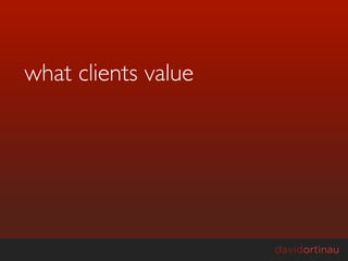 what clients value
 