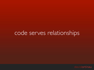 code serves relationships
 