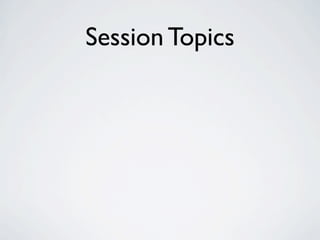 Session Topics
 