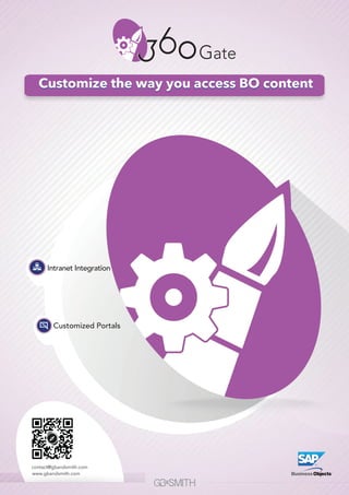 www.gbandsmith.com
contact@gbandsmith.com
Customize the way you access BO contentCustomize the way you access BO content
Customized Portals
Intranet Integration
 