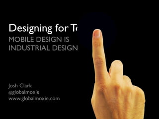 Designing for Touch: Mobile Design is Industrial Design