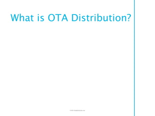 What is OTA Distribution?




            © 2011 Double Encore, Inc.
 