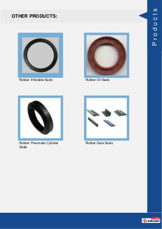 OTHER PRODUCTS:
Rubber Inflatable Seals Rubber Oil Seals
Rubber Pneumatic Cylinder
Seals
Rubber Gate Seals
Products
 