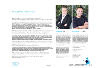 Principal Profiles and Testimonials



“360innovation® are truly one of Australia’s best lateral thinking teams.”
Robert Wulff. Principal Griffith Hack. Patent & Trade mark Attorneys. IP specialist Firm 2007.

“Our organisation engaged 360innovation to help our team think differently, to continue to make a
greater difference in all that we do and how we operate as a team. The way 360innovation worked
with the organisation was insightful, engaging and inclusive. It was a real insight to see how
360innovation worked through the depth of the organisation to get us to think differently and this
was across a global organisation. The team in Europe still uses the 360iSight™ model in all that we
do. It is a valuable partnership to bring a positive change.”
Rodney Harrex. General Manager UK & Europe. Tourism Australia.

“What Paul and his team achieved for us at Pfizer in the field of innovation has been absolutely world
class. My brief to him as a genuine change agent was to keep being non corporate for me!”                  Paul Epstein - CEO                      Kev Babakian MDes, MDIA - ECD
Marc Robinson. Global President. Pfizer Consumer Healthcare, New Jersey USA.
                                                                                                           Paul has over 24 years of diverse       As Executive Creative Director with 18
“Throughout my career I have participated in many global brainstorming and professional sessions.          strategic and corporate experience      years of strategy, design, branding and
A real standout I attended was facilitated by Paul Epstein, who has an excellent and distinct style,       spanning communication, creative        communication experience, Kev has
putting high profile international leaders at ease. Using high energy and his creative approach and        development, business management        refined his passion and talent into a
flow, Paul was able to guide a diverse agenda to a very productive end point.”                             and global innovation. Paul has held    business centric design and innovation
Professor Eli Schwarz KOD. Professor and DEAN, Faculty of Dentistry. University of Sydney.                 senior roles with multinational ad      discipline. A Master in Design from the
                                                                                                           agencies working on award winning       University of Technology Sydney, Kev
“360innovation® has steered our whole head office through a successful review and re-birth of our          global brand visions and ad campaigns   has facilitated regional roles for BBDO
strategic offering. When it comes to facilitating strategic and creative sessions, there’s no one better   and was formerly Head of Strategy       Asia and has extensive Blue Chip
at getting the best out of people.”                                                                        and Project Development for Pfizer      exposure across Asia Pacific.
Joseph Saad, Managing Director Australasia. Weight Watchers                                                Consumer Healthcare.
                                                                                                                                                   Kev is co-owner and principal
“Kev looks at business challenges from a different perspective and as a result develops unexpected but     As an experienced qualitative &         of 360innovation®.
strategically sound creative ideas. Kev follows the creative idea through with superb design, tenacity     quantitative researcher; qualified
and detail. He is challenging, passionate and asks hard questions without fear or favour.                  facilitator and trainer in creative     Contact us: 360i.com.au
Craig Kearney. Global General Manager, Novogen Consumer Health Care.                                       thinking; internationally accredited    paul@360i.com.au
                                                                                                           leader in innovation, Paul has a        kev@360i.com.au
“With an amazing commercial applicability to his ideas, Paul is a guy that can demonstrably                relentless passion for seeing things    +61 2 9331 7179
transform a business. With his unique blend of research, strategy and creative genius, he’s                from different perspectives.
                                                                                                                                                   Suite 307, The Post
complete....like Maradona.”                                                                                                                        46a Macleay Street,
Goeff Vuleta. Former Head of Worldwide Ideas Group. Saatch & Saatchi.                                      Paul is co-owner and principal
                                                                                                                                                   Pots Point NSW
Now CEO Farenheit 212 NYC                                                                                  of 360innovation®.
                                                                                                                                                   Australia 2011




                                                                                      ©360innovation®                                        Vision Led Innovation                           03/10
 