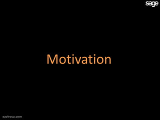 Motivation


xaviroca.com
 