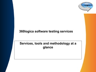 360logica software testing services Services, tools and methodology at a glance 