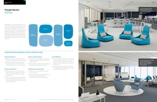 46 | Issue 65 | 360.steelcase.com 360.steelcase.com | Issue 65 | 47
Considerations for addressing THE five key workplace issues
Optimize Real Estate
 Moderate density is acceptable to French
workers, while assigned space is still preferred.
	Defining boundaries through storage ele-
ments and screens will increase workers’
comfort with closer proximity to colleagues.
Enhance Collaboration
	Collaboration areas that are defined with
explicit protocols are important, and open
collaboration areas help promote speed
and innovation.
	A café in close proximity to work areas sup-
ports an important part of the French work
culture, and also supports connection and in-
teraction with peers.
Attract, Develop  Engage
	Workers in France are drawn to spaces that
are professional and inspiring, without being
playful or trendy.
	Collaboration areas will support learning and
engagement with peers and leadership.
Build Brand  Activate Culture
	A distinct brand color palette can help to
reinforce identity.
	Innovation-oriented brands will benefit from
spaces that encourage employees
to experiment and prototype new ideas.
Enrich Wellbeing
	Provide a range of spaces that allow employees
to control stressors by amping up or down
the amount of sensory stimulation they want,
based on the work they need to do and their
comfort level.
	Open spaces that reflect clear brand values
help employees feel a greater sense of mean-
ing and purpose in their work.
Workplaces in France are evolving from tradi-
tional layouts to more open plans that promote
interaction and flexibility. Employees, facing
uncertainty and instability in the economy and
labor market, value emotional engagement and
creative collaboration at work. Quality of life is
important, although some signs of work and
life blurring are emerging. This thought starter
is intended to promote a strong sense of resi-
dency and balance hierarchy within an egalitar-
ian space.
Thought Starters
France
Country PRofiles
FRANCE
Managers
Executive
Leadership
Collaboration
Zone
Resident
Neighborhood
Resident
Neighborhood
Community
Café
A café area adjacent to open
collaborations spaces and
“I” work zones can encourage
more fluid shifts between
modes of work.
Consider increasing the visibility
of leadership areas, with
adjacent, open collaboration
zones to support a culture
of transparency.
The spaces shown here are intended to help spark ideas. Every product is not available in every country.
 