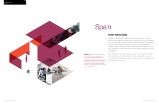90 | Issue 65 | 360.steelcase.com 360.steelcase.com | Issue 65 | 91
Ready for change
Spanish culture today is teeter-tottering between time-honored
traditions and the lure of new ways of working and living. Holdovers
from the past are tenacious: status based on hierarchy, centralized
decision-making and long working hours. Younger generations,
however, have a strong appetite and readiness for change. As they
gain influence, a more informal and participative approach to work
is emerging.
With Spain at an economic precipice, the best companies realize
the need to be more innovative, high-tech and global, and many
young workers are eager to reinvent their county’s work culture and
strengthen its economy.
NOTABLE The Spanish attitude toward time
is flexibility. Meetings often begin late, and
need to follow an agenda. Managers are
expected to moderate discussions, which can
become lively. Although Spaniards value the
stability of structure, they are used to living with
uncertainty, so an improvisational approach
frequently prevails. Knowing how to “go with the
flow” is an admired trait.
Country PRofiles
SPAIN
Spain
 
