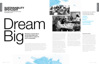130 | Issue 65 | 360.steelcase.com 360.steelcase.com | Issue 65 | 131
A look at people and organizations that are making
the world better for us all.
sustainability
spotlight
Participants viewed a short documentary titled
One Day (QR CODE), commissioned as part of
the anniversary celebration. The film captures
the dreams of 10 year-old children tasked with
imagining what their future will be like. Their
limitless imaginations helped to set the stage
and encourage workshop participants to an-
swer the question, “What if…?”
Together, these teams challenged and re-in-
vented engrained systems, dared to imag-
ine great shifts, and offered hope for a better,
more sustainable future. These ideas will be
synthesized with Steelcase’s ongoing insights
and research into how people live, work and
move and how to best serve their physical, so-
cial and cognitive wellbeing — to enrich design
thinking and develop future strategies.
The participants’ ideas resembled some pre-
dictions from pre-eminent experts, includ-
ing The Institute for Future (IFTF), a non-profit
research center that specializes in long-term
forecasting and quantitative futures research
methods. “Today we are in the early stages of
defining a new age,” says Marina Gorbis, ex-
ecutive director, IFTF. “The very underpinnings
of our society and institutions ­­—from how we
work to how we create value, govern, trade,
learn and innovate—are being profoundly re-
shaped by amplified individuals”.
Dramatic transformation is a double-edged
sword: simultaneously exhilarating and unset-
tling, as systems we’ve long taken for granted
evolve and morph into what’s next. Workshop
teams grappled with this dualistic reality —
questioning, hypothesizing, and dreaming big.
Dream
BigWorkshops in Canada, Mexico,
and the United States invite
thought leaders to imagine the
future of sustainability.
This was the challenge issued to thought leaders during a series of seven
envisioning workshops hosted by Steelcase throughout the Americas this
spring and summer. It was designed as a part of Steelcase’s year-long100th
anniversary project, entitled “100 dreams. 100 minds. 100 years.” The
project seeks to collect dreams and ideas from around the world on a wide
range of topics. These workshops brought together minds from the design
community, academia, real estate, business and non-profit organizations to
collaborate and dream up the cultural, economic, and environmental
landscapes of the future.
Tension seeks resolution
Throughout the course of history, cultures and
economies have exerted great effort to recon-
cile competing tensions: security versus free-
dom, simplicity versus complexity, creation
versus destruction, individual versus group af-
filiation and numerous others. Invariably, cul-
tures and economies oscillate between the two
ends, moving gradually more toward the mid-
dle of the continuum. Eventually, with imagina-
tion and innovation comes resolution. A better
way. A new paradigm. Expanded possibilities.
Participants’ ideas reflected these opposing
pressures, more frequent swings and
movement toward resolution. In the future,
participants imagined some of the old tensions
disappeared, replaced by new pulls creating
the future’s dynamic. As history shows us,
tensions must be reconciled in order for new
systems to emerge.
Every idea and story was catalogued
and grouped under a key topic.
The top five categories identified:
Technology
Globalization
Education
Personal/Community social
issues and wellbeing
Industrial reinvention
SUSTAINABILITYSPOTLIGHT
SUSTAINABILITYSPOTLIGHT
 