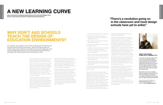 144 | Issue 65 | 360.steelcase.com 360.steelcase.com | Issue 65 | 145
Steelcaseeducationsolutions
Steelcaseeducationsolutions
A new learning curve
About the author,
Lennie Scott-Webber, Ph.D.
I’ve owned and operated design firms
in the U.S. and Canada, taught at
three universities and held administra-
tive positions as well, all the while
researching educational environments.
Over the years I’ve seen the insides
of more classrooms than I can count.
Many of them are an insult to students
and teachers alike.
My passion, and my job, is helping
people understand the behaviors that
come from different environments,
and creating classrooms that truly sup-
port new ways of teaching and learning.
Email your ideas and questions to
lscottwe@steelcase.com or on
twitter to Lennie_SW@twitter.com.
Why don’t AD schools
teach the design of
education environments?
Given the significance of a learning space, you’d
think there would be courses galore on the
design of learning spaces. Sadly, there are not.
Why? One reason is that for decades classroom
design, the formal learning place, was treated
(by school administrators, faculty and designers
alike) as a process akin to chain restaurant
replication: there was a template (classroom
boxes filled with rows of chairs, a lectern and
writing boards) and you followed it. There
was no need to rethink something that seemed
to work for millennia.
That template is still practiced. But today that
poses a problem since teaching and learn-
ing is incorporating new instructional methods,
deeply engaging students, taking advantage
of new technology and recognizing that since
students learn in different ways, classrooms
need to support different learning styles and
teaching practices.
	How students will learn in the new millennium;
	What tools and spaces will help spark
creativity in both faculty and students, and
change behaviors; and
	How the decision of space and furnishings
impact those behaviors.
Consider also the challenges of spaces outside
the college classroom:
	Learning is enhanced when students interact
with others outside the classroom, so
what informal settings foster learning and
community building?
	How can the campus be used to add continuity
and community to the learning experience?
	What spaces serve and encourage informal/
impromptu learning?
	How can design support the new ecosystem
of balancing pedagogy, technology and space
intentionally?
The simple fact is that there’s a revolution going
on within the classroom and most design schools
have yet to enlist.
One school that has incorporated education
space design as a studio could be a role model.
At Radford University, we developed an
educational studio that began with pre-design
programming to renovate a general pur-
pose classroom building. Through the course,
students worked in multiple teams to review
environmental and behavioral theories, survey
faculty and observe them in teaching spaces.
The semester culminated with students presenting
their inspired learning space designs, which
were also judged (very positively, I might add)
by practicing AD professionals, focused on
higher educational design.
What exactly needs to change in the design
of learning environments? That’s a discussion
for another column, but it starts with the
realization that some long-held beliefs about
educational space design are out-of-date.
For example, classrooms that only allow teacher-
centered learning—the old “sage on the
stage” approach—are a thing of the past. While
a lecture can be a valid approach for a short
timeframe, learning today encompasses a variety
of approaches: project work, small group
interactions, problem-solving sessions, student
presentations and mentoring, and other strategies.
Any classroom that can’t be quickly and easily
adapted (by students and teachers, without
the assistance of the maintenance staff) to these
new modes of teaching and learning won’t
work in the 21st century. Classrooms must be
more flexible, less formal.
Learning happens anywhere on a campus and
formal and informal places are in a huge
transition. Teaching and learning strategies are
also being challenged. Technologies are
integrated at every level, not always supporting
the teaching and learning strategies. Spaces
should be designed to support these emerging
needs. Who best to think these complex chal-
lenges through but designers.
It’s an incredibly exciting time to be a part
of academia today. It can be an equally exciting
time in design schools if they join to help lead
this revolution.
°
“There’s a revolution going on
in the classroom and most design
schools have yet to enlist.”
Ideas on planning and designing learning spaces from Lennie Scott-Webber, Ph.D.,
Director of Education Environments for Steelcase Education Solutions
It’s a question I hear regularly, and it’s worth pondering given the importance of
formal and informal learning environments. These are the places where our
children spend more of their first two decades than any other single place. Here
they grow intellectually, discover how to communicate and work with others,
and develop the critically important skill of learning how to learn.
Education space design was considered a
specialty and, given the assumption that class-
room buildings really didn’t need a lot of
creative design, why would design education
focus on academic buildings when other
markets offered more interesting projects with
less bureaucratic organizations?
The design of higher education and K through
12 spaces today, though, is about much
more than code compliance and other regula-
tions. When designing for formal learning
spaces—what we call inside the “box”—design-
ers need to recognize the major changes
happening to accommodate active learn-
ing. Tackle the design of advanced learning
spaces and you have an opportunity to solve for
some pivotal and fascinating issues. It’s neces-
sary to understand:
 