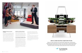 150 | Issue 65 | 360.steelcase.com 360.steelcase.com | Issue 65 | 151
Bike rack. Lounge. Snowboard rack. Viewing station. Working station. Introducing bivi -
putting the power to define space and culture in your hands. Bivi is a simple desking platform
with imaginative add-ons that let you create a space that works the way you like to work.
Running a business is hard enough, having a great space to work in should be easy.
when is a desk more than a desk? when it's bivi.
myturnstone.com
	Breaking patterns and changing
attitudes:
	 That served as the central theme of a presen-
tation by Dirk Osmetz, graduate economist in
the Musterbrecher Managementberater man-
agement consulting practice in Taufkirchen,
Germany. Rather than trying to perfect an old
system, he suggested, companies must be
willing to change the emphasis of manage-
ment, exhibit courage to experiment and sys-
tematically analyze their business practices.
“We call this ‘system working,’” Osmetz said of
companies which utilize modern management
tools and constantly improve themselves.
	Improving the brand experience:
	 Pat Kalt and Alexander Strub, Creative
Directors for Munich’s Expolab, a commu-
nication agency and design studio, offered
examples of the criteria required for brand
creation and the way brand engineering can
systematically be revised and enhanced.
	The challenges of becoming global:
	 Sudhakar Lahade, Workspace Futures
Researcher for Steelcase, who was part of
a team that conducted intensive studies of
Generation Y’s influence on work environ-
ments, addressed the need for workplace
flexibility as businesses become ever more
global. “Companies are becoming increas-
ingly global and the world is more and more
networked,” he said. “One-sized solutions
for workplaces are extremely unsuitable. A
fundamental understanding of cultural
differences has never been as important
as it is now.”
Other presenters included Gunnar Bauer,
Managing Partner of Nurnberg’s Leonhard
Office and Design, and Bianka Tafuro of one
the world’s largest market research compa-
nies, GfK,.
As a Steelcase in-house event, Bavarian Days
also saw the introduction of Coalesse to the
European market, allowing hundreds of visi-
tors to see and experience for the first time the
portfolio of progressive live/work solutions that
fit naturally in your environment, both at work
and at home.
°
 