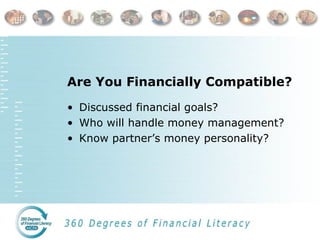 Are You Financially Compatible? Discussed financial goals? Who will handle money management?  Know partner’s money personality? 