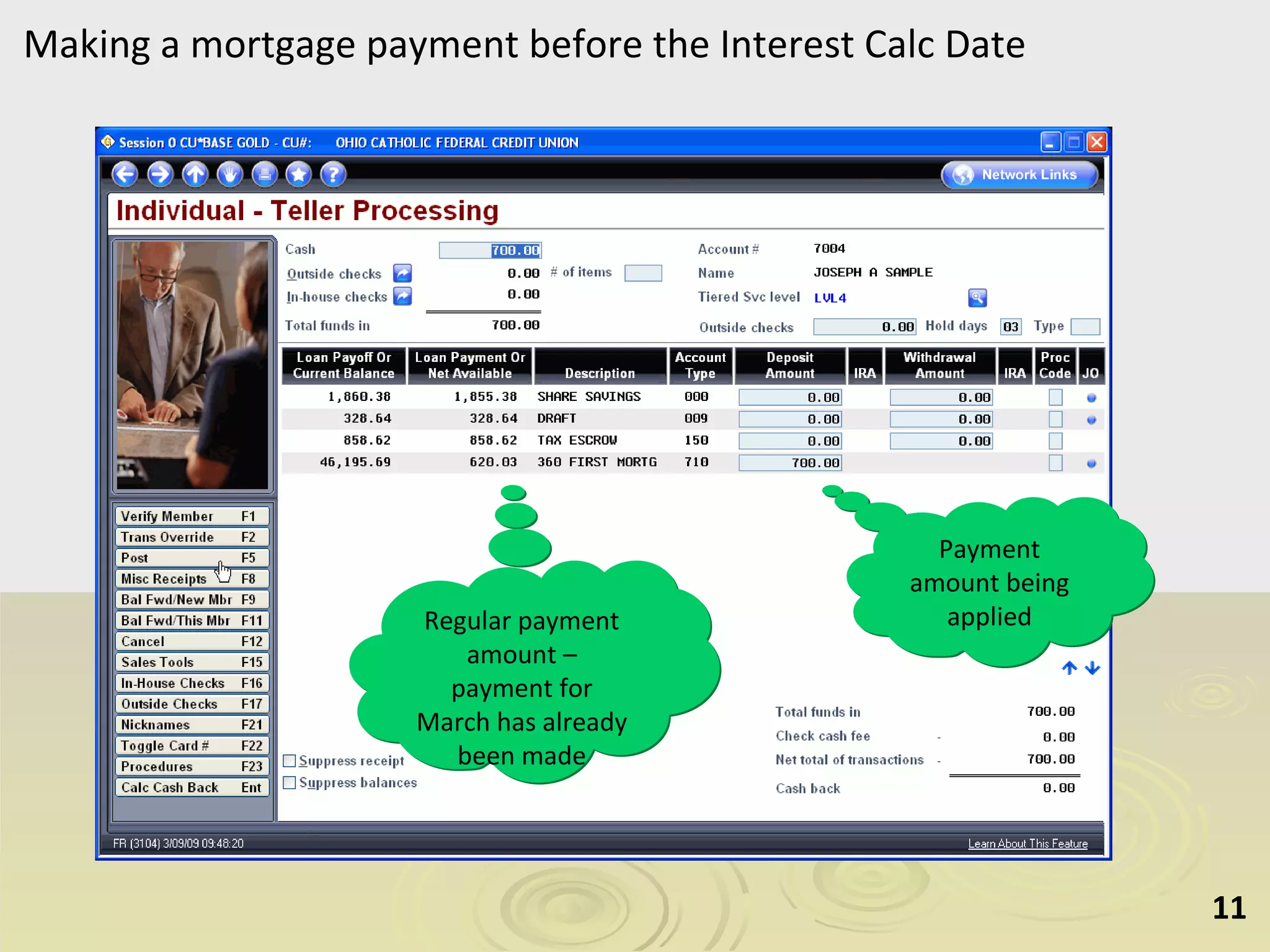 Making a mortgage payment before the Interest Calc Date Payment amount being applied Regular payment amount – payment for March has already been made 