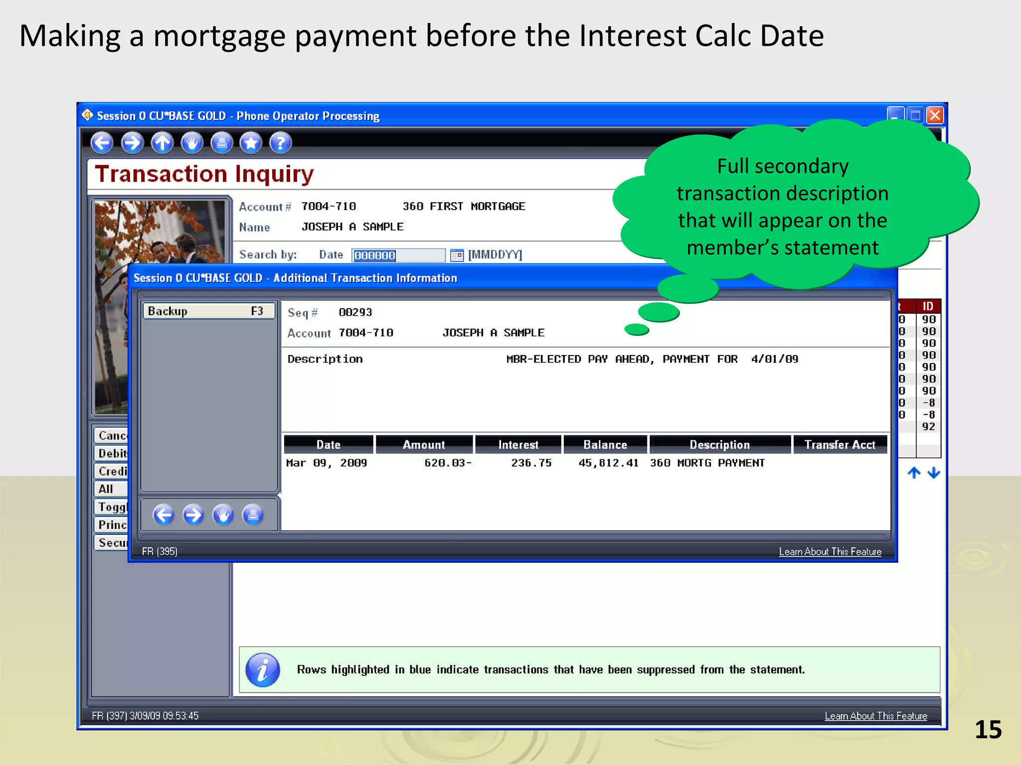 Making a mortgage payment before the Interest Calc Date Full secondary transaction description that will appear on the member’s statement 