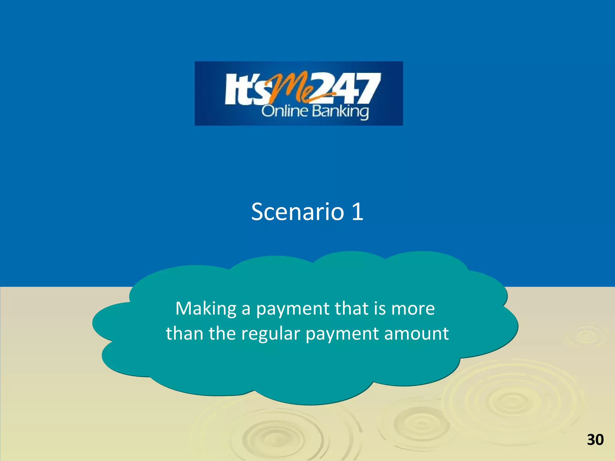 Scenario 1 Making a payment that is more  than the regular payment amount 