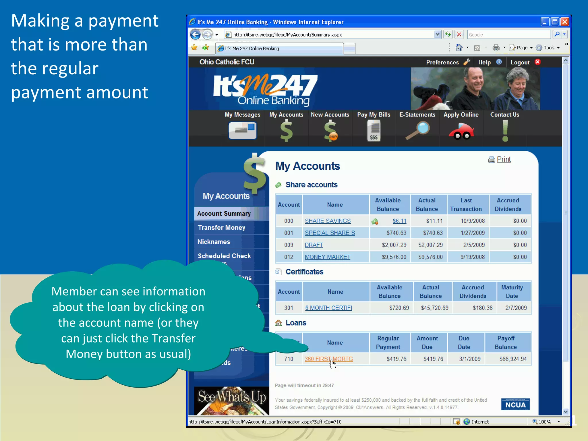 Making a payment that is more than the regular payment amount Member can see information about the loan by clicking on the account name (or they can just click the Transfer Money button as usual) 