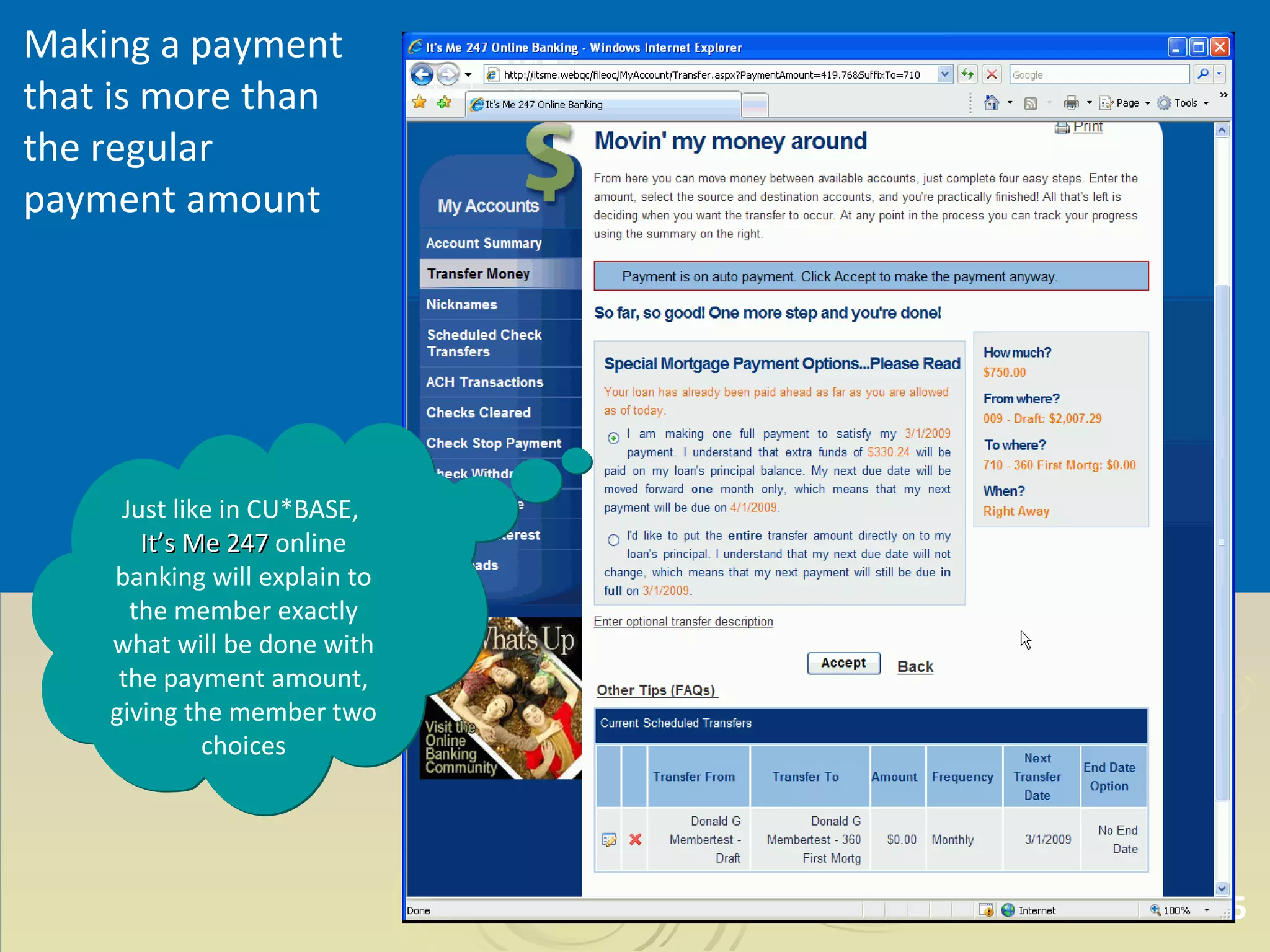 Making a payment that is more than the regular payment amount Just like in CU*BASE,  It’s Me 247  online banking will explain to the member exactly what will be done with the payment amount, giving the member two choices 
