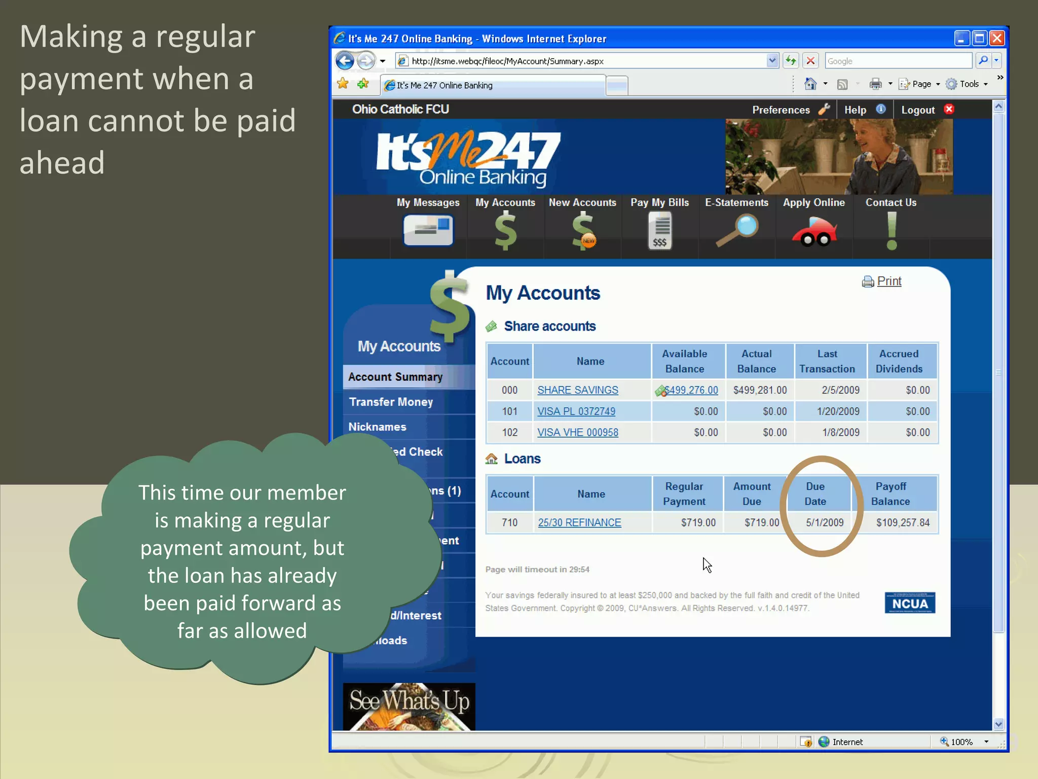 Making a regular payment when a loan cannot be paid ahead This time our member is making a regular payment amount, but the loan has already been paid forward as far as allowed 