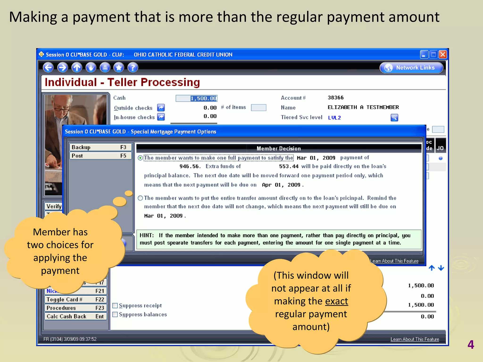 Making a payment that is more than the regular payment amount Member has two choices for applying the payment (This window will not appear at all if making the  exact  regular payment amount) 