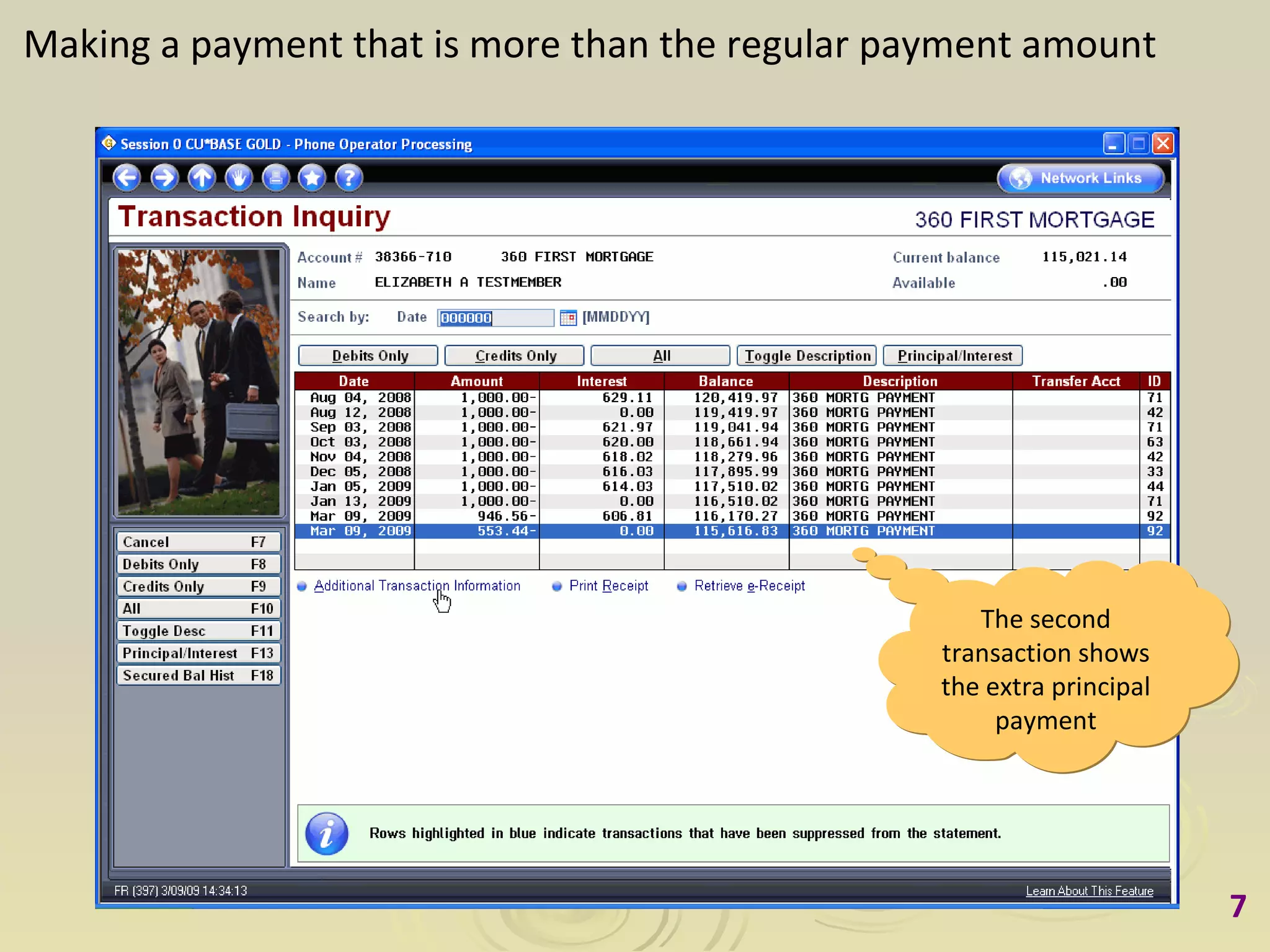 Making a payment that is more than the regular payment amount The second transaction shows the extra principal payment 