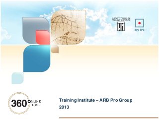 Training Institute – ARB Pro Group
2013
 