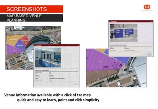 STAGE 1
SCREENSHOTS
MAP-BASED VENUE
PLANNING
Venue information available with a click of the map
quick and easy to learn, point and click simplicity
 