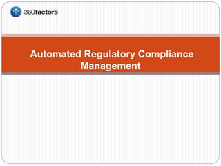 Automated Regulatory Compliance
Management
 