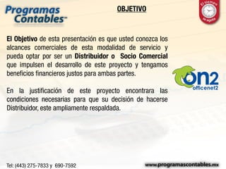 OBJETIVO
El Objetivo de esta presentación es que usted conozca los
alcances comerciales de esta modalidad de servicio y
pueda optar por ser un Distribuidor o Socio Comercial
que impulsen el desarrollo de este proyecto y tengamos
beneficios financieros justos para ambas partes.
En la justificación de este proyecto encontrara las
condiciones necesarias para que su decisión de hacerse
Distribuidor, este ampliamente respaldada.
 
