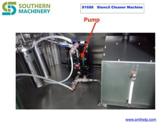 www.smthelp.com
Pump
S1688 Stencil Cleaner Machine
 