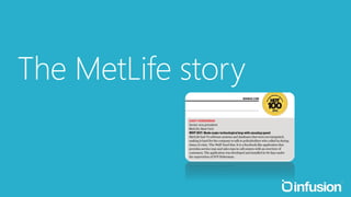 One day we got an email from Gary… 
Business context 
New MetLife CIO with a (30/60/90) plan 
Get the company moving fast 
Introduce new technology 
Solve a problem that would improve the customer experience 
 